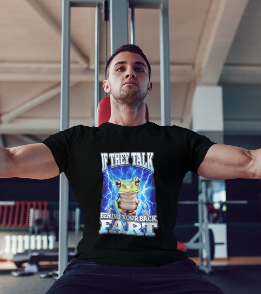 If They Talk Behind Your Back Fart Frog Lightning Meme T-Shirt