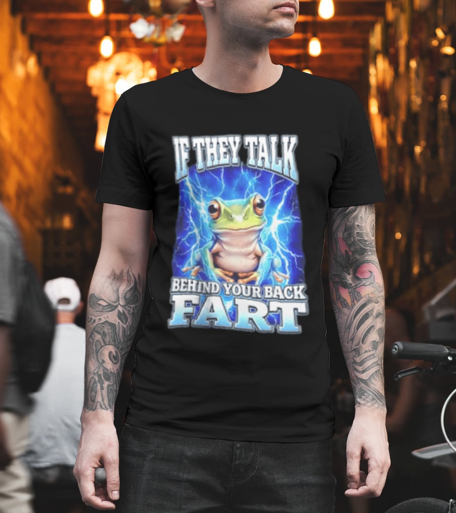 If They Talk Behind Your Back Fart Frog Lightning Meme T-Shirt