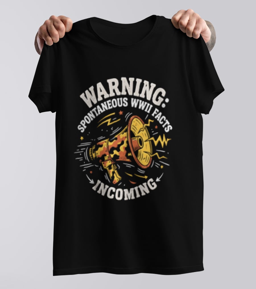 Warning Spontaneous WWII Facts Incoming Megaphone T-Shirt