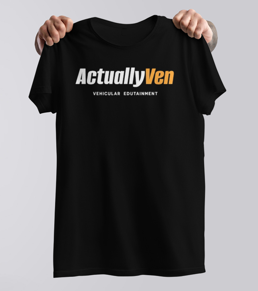 Actually Ven Vehicular Edutainment T-Shirt