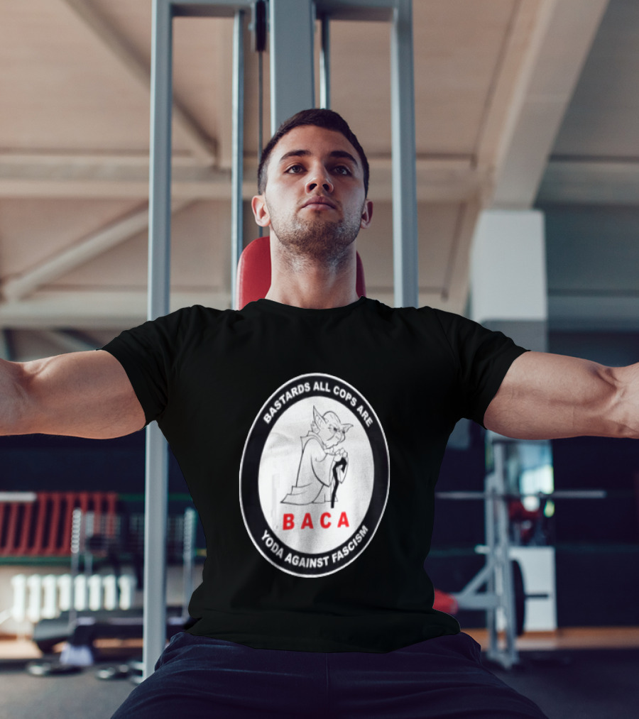 Bastards All Cops Are BACA Yoda Against Fascism T-Shirt