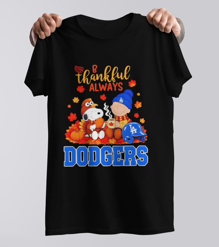 Be Thankful Always Snoopy And Charlie Brown With Dodgers Fan Gear T-Shirt
