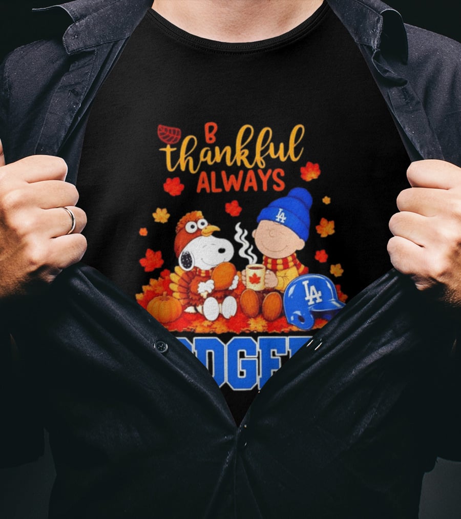 Be Thankful Always Snoopy And Charlie Brown With Dodgers Fan Gear T-Shirt