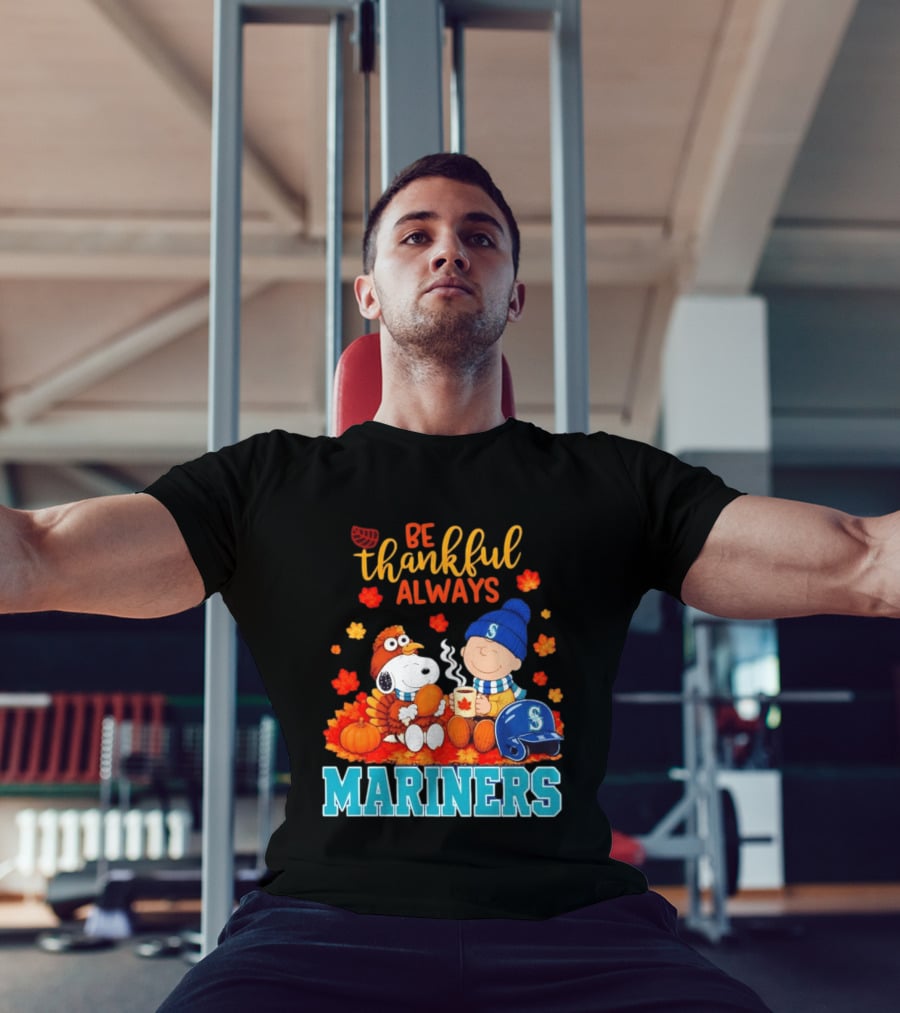 Be Thankful Always Snoopy Charlie Brown Seattle Mariners Fans Autumn T-Shirt