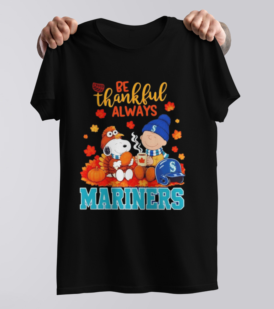 Be Thankful Always Snoopy Charlie Brown Seattle Mariners Fans Autumn T-Shirt