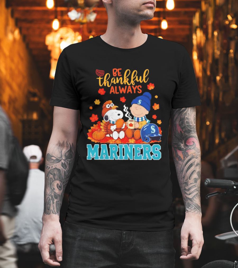 Be Thankful Always Snoopy Charlie Brown Seattle Mariners Fans Autumn T-Shirt