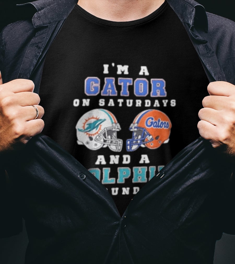 I'm A Gator On Saturdays And A Dolphin On Sundays Florida Gators Miami Dolphins Football Fans T-Shirt