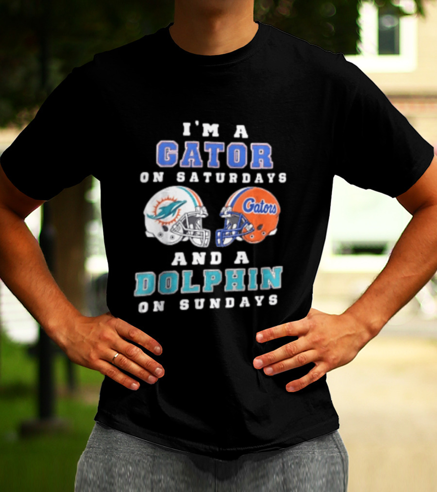 I'm A Gator On Saturdays And A Dolphin On Sundays Florida Gators Miami Dolphins Football Fans T-Shirt