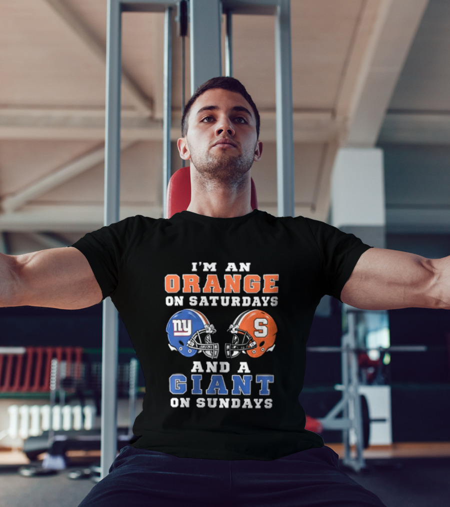 I'm An Orange On Saturdays And A Giant On Sundays Syracuse New York Giants Helmets T-Shirt