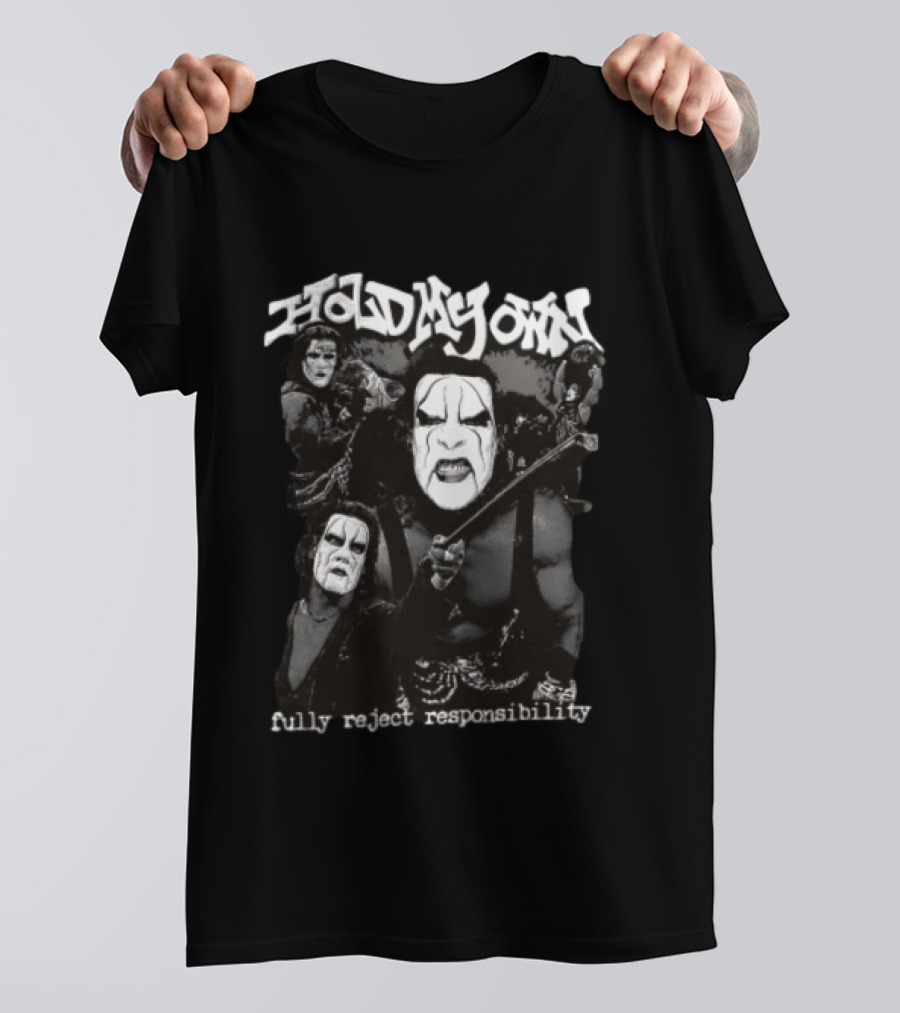 Hold My Own Fully Reject Responsibility Sting Wrestling Masked Warrior T-Shirt