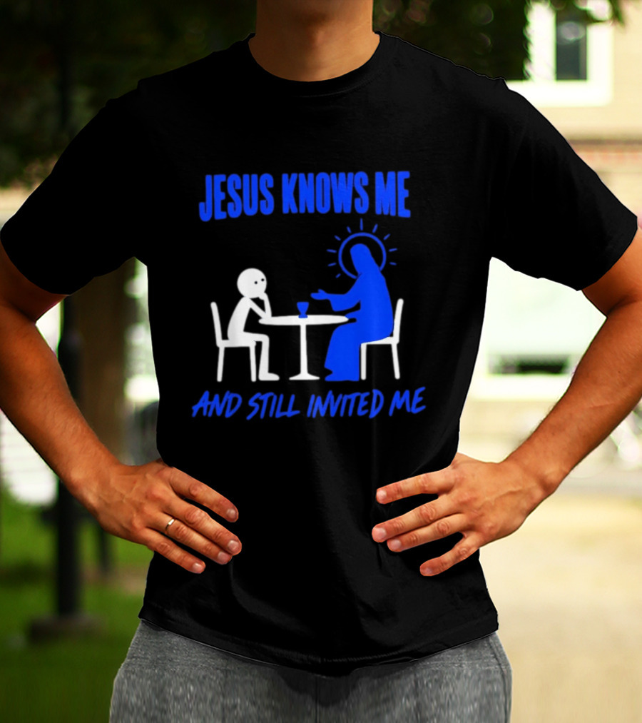 Jesus Knows Me And Still Invited Me Christian Stick Figure At Table T-Shirt