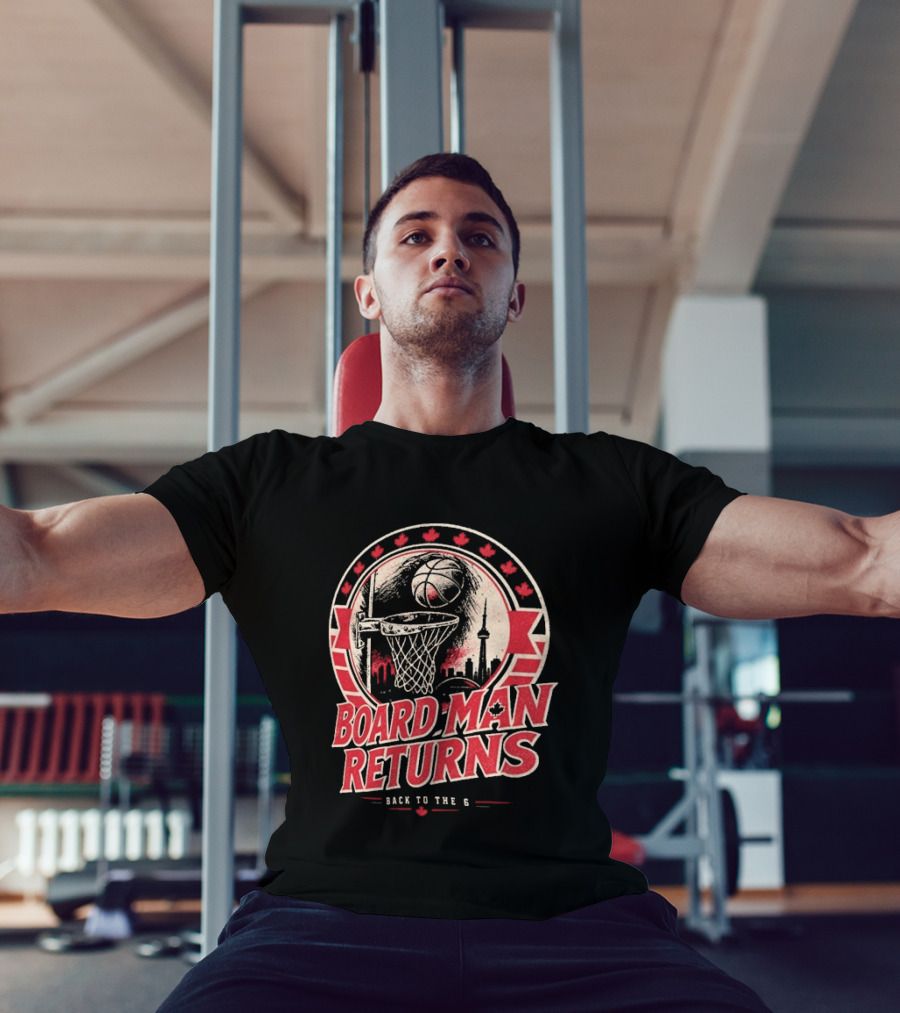 Kawhi Leonard Board Man Returns Back To The 6 Toronto Raptors T-Shirt