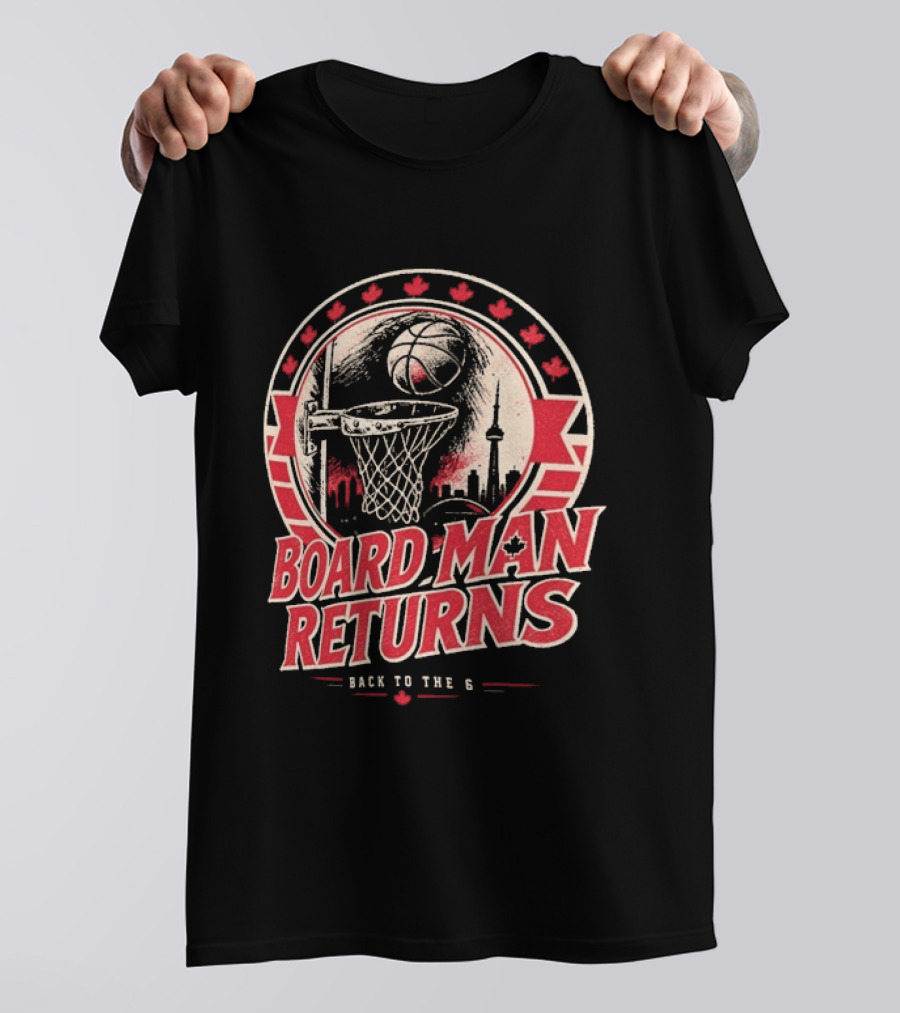 Kawhi Leonard Board Man Returns Back To The 6 Toronto Raptors T-Shirt