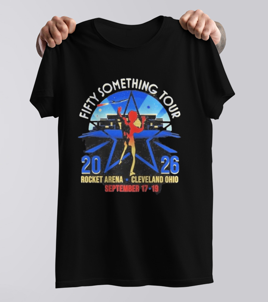 Fifty Something Tour 2026 Rocket Arena Cleveland Ohio September 17 19 T-Shirt