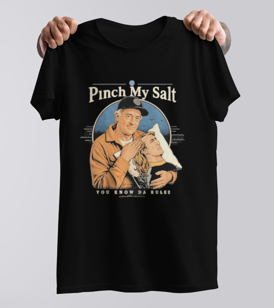 Pinch My Salt You Know Da Rulez Sterling Spencer Hold Me Occy T-Shirt