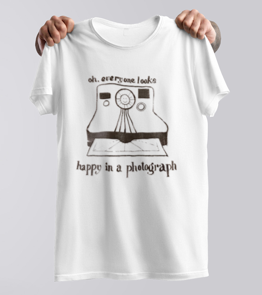 Oh Everyone Looks Happy In A Photograph Instant Camera T-Shirt