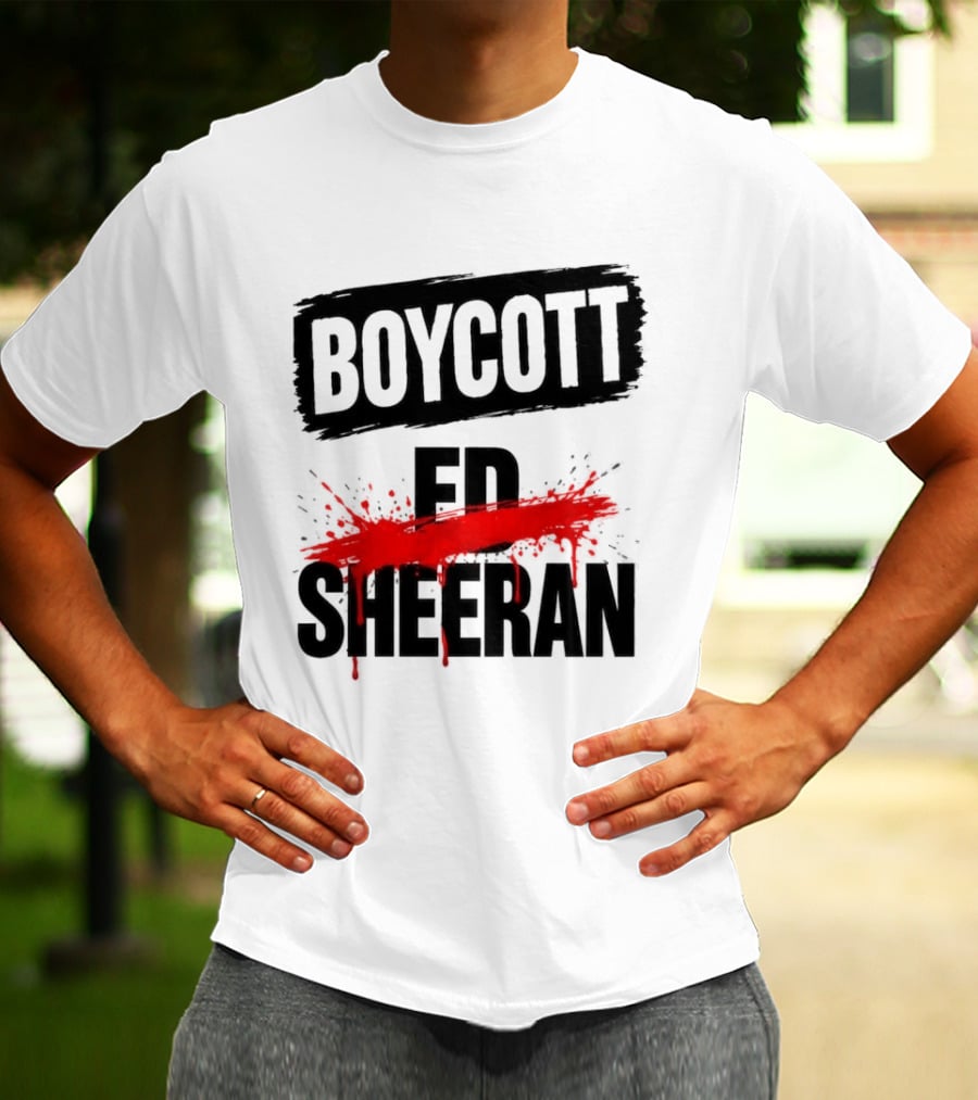Boycott Ed Sheeran Controversy Tour T-Shirt