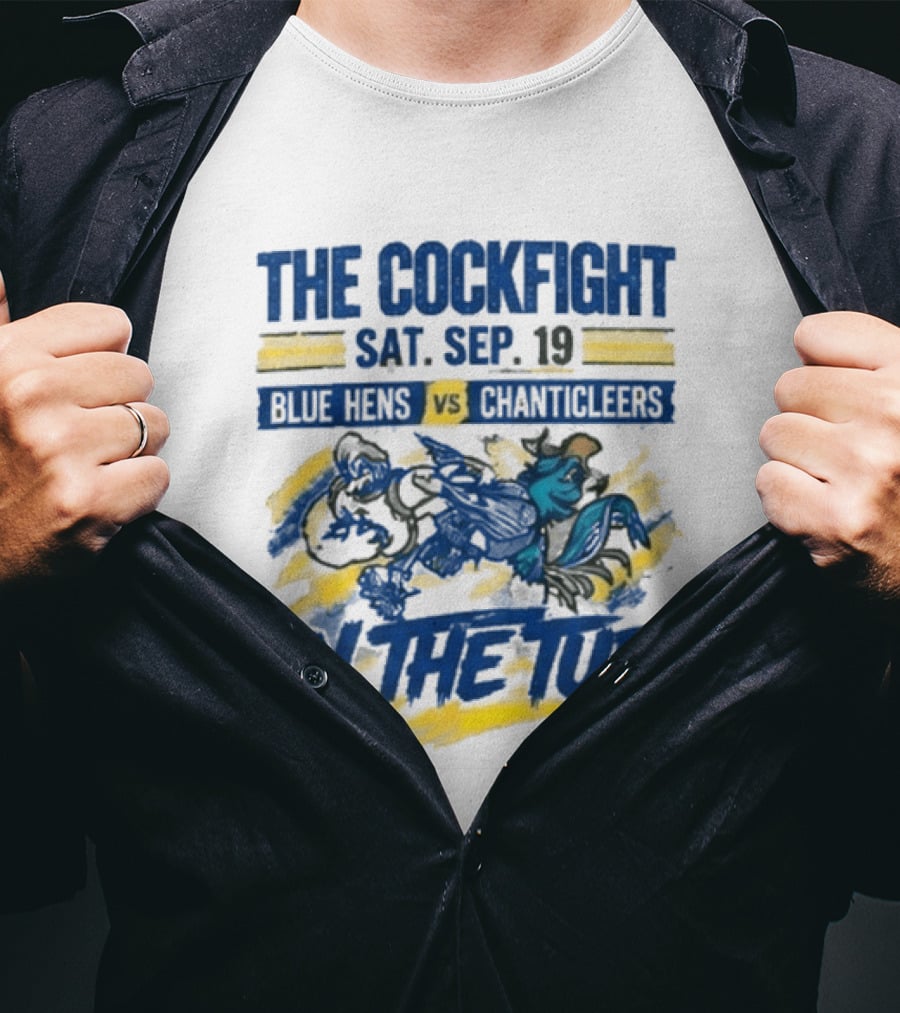 The Cockfight Blue Hens Vs Chanticleers In The Tub Sat Sep 19 T-Shirt