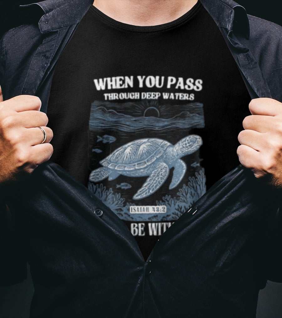 When You Pass Through Deep Waters Isaiah 43:2 I Will Be With You Turtle Ocean Scene T-Shirt