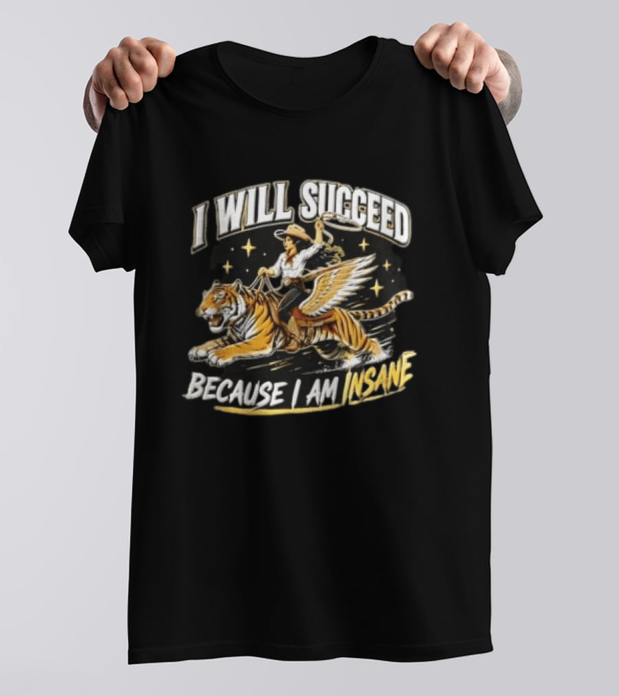 I Will Succeed Because I Am Insane Cowgirl Riding Winged Tiger Lasso T-Shirt
