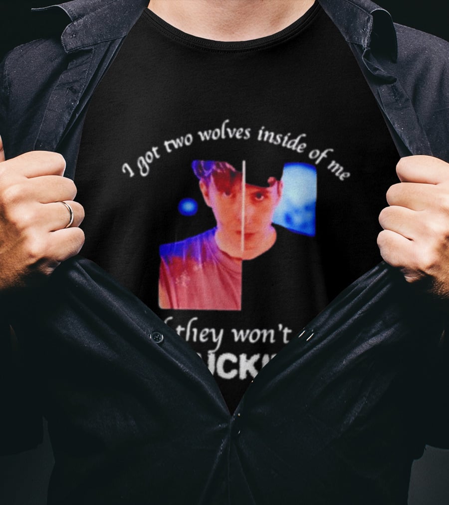 Danifil I Got Two Wolves Inside Of Me And They Won't Stop Fuckin T-Shirt