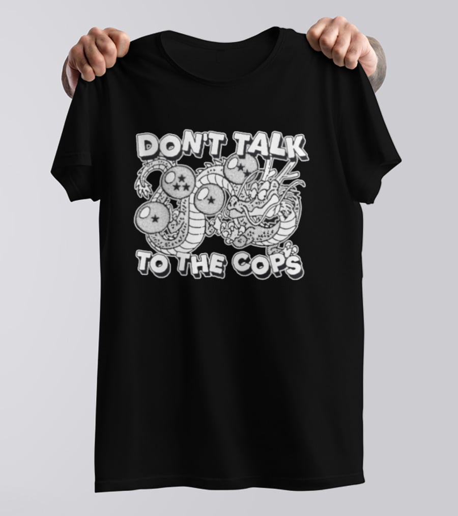 Dragon Ball Z Shenron Don't Talk To The Cops Dragon Balls T-Shirt