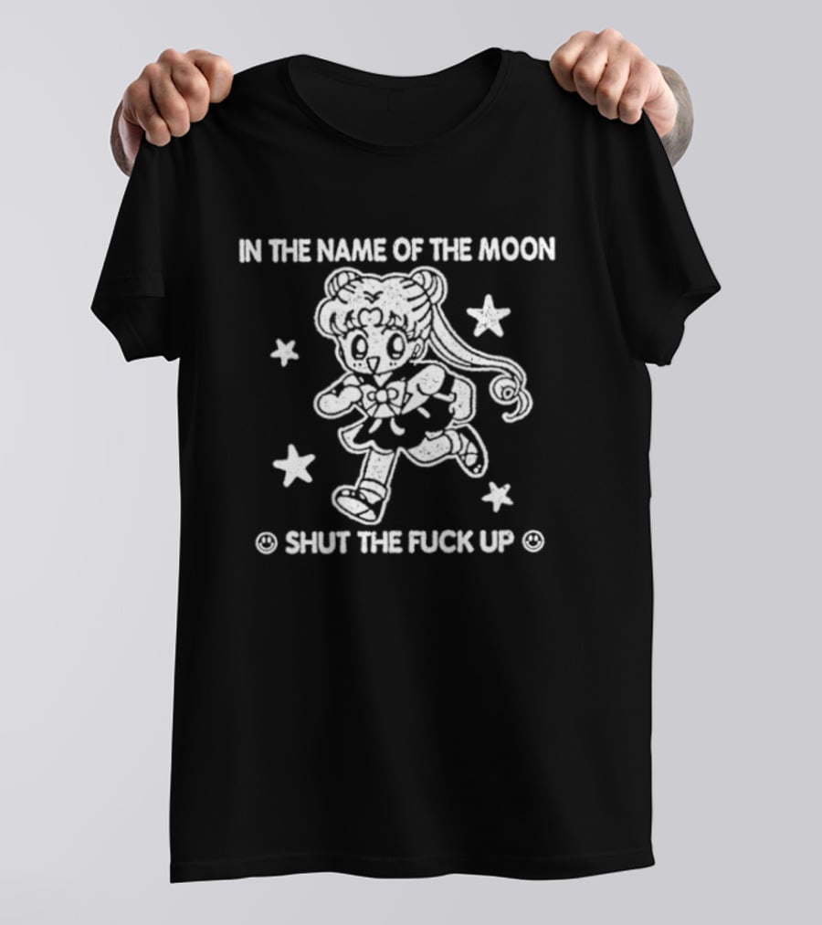 Sailor Moon In The Name Of The Moon Shut The Fuck Up Stars T-Shirt