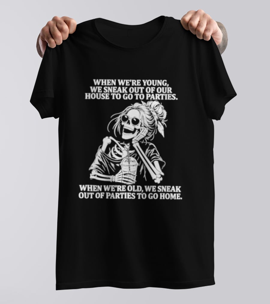 Skeleton Girl We Sneak Out Of Your House To Go To Parties T-Shirt