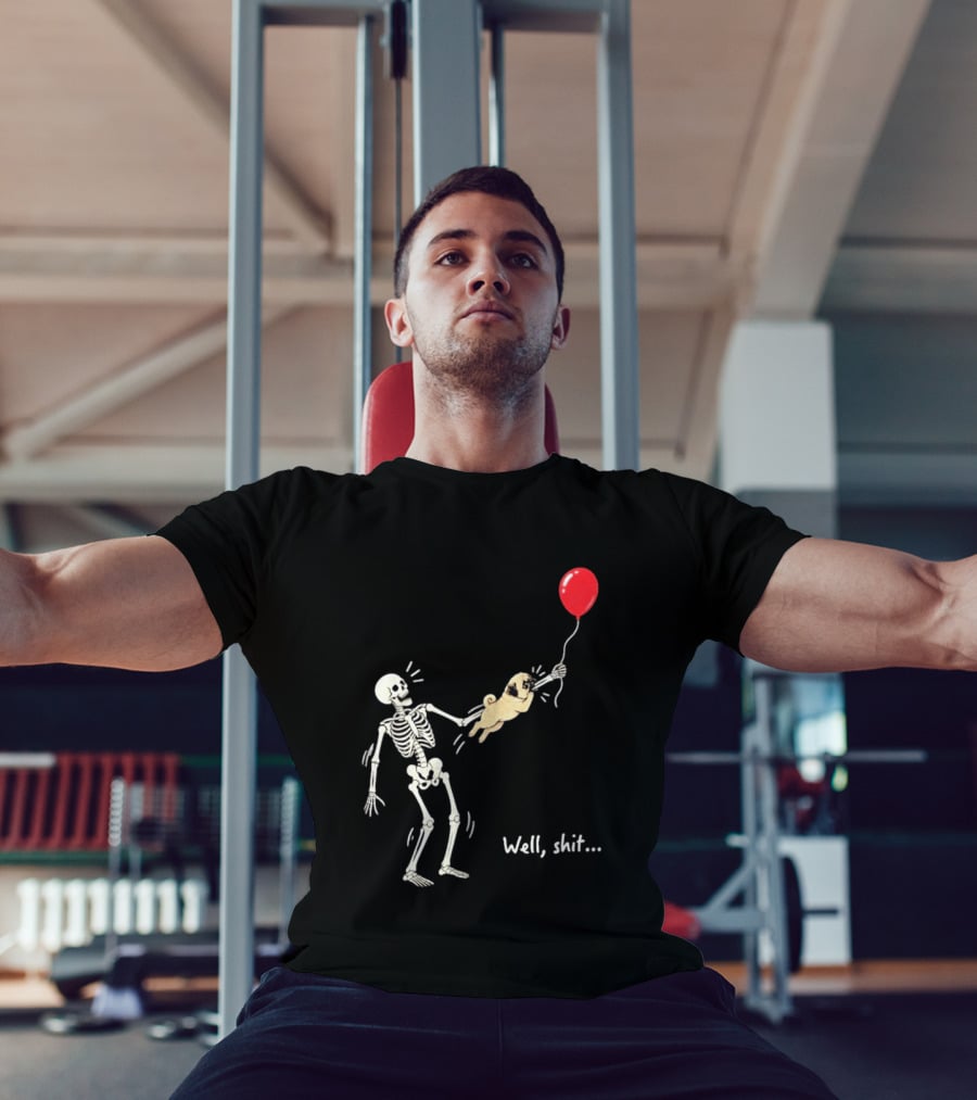 Skeleton With Pug And Red Balloon Well Shit T-Shirt