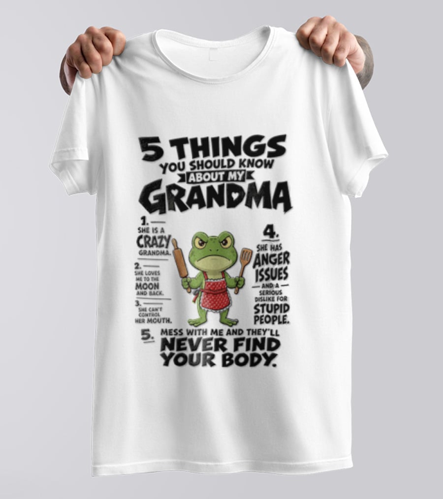 5 Things You Should Know About My Grandma Angry Cartoon Frog Wearing Red Apron Never Finds Your Body T-Shirt