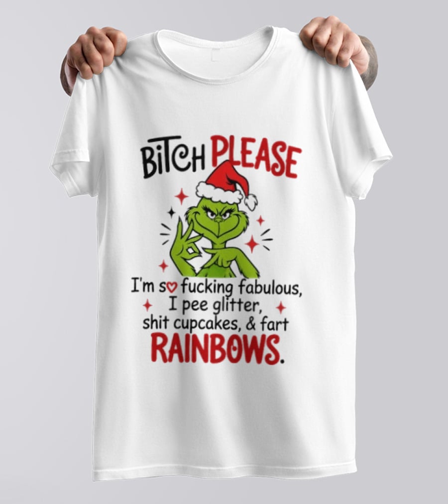 Bitch Please I'm So Fucking Fabulous Pee Glitter Shit Cupcakes Fart Rainbows T-Shirt