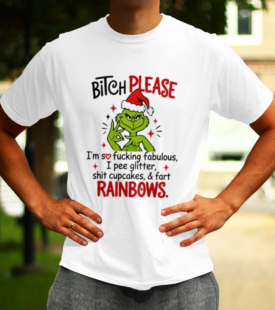 Bitch Please I'm So Fucking Fabulous Pee Glitter Shit Cupcakes Fart Rainbows T-Shirt