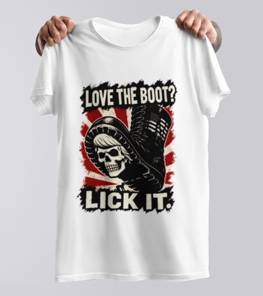 Love The Boot Lick It Skull And Combat Boot T-Shirt
