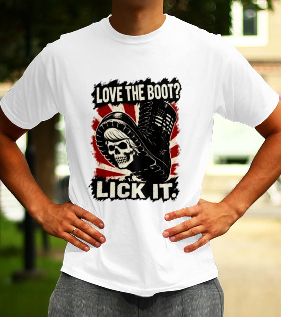 Love The Boot Lick It Skull And Combat Boot T-Shirt