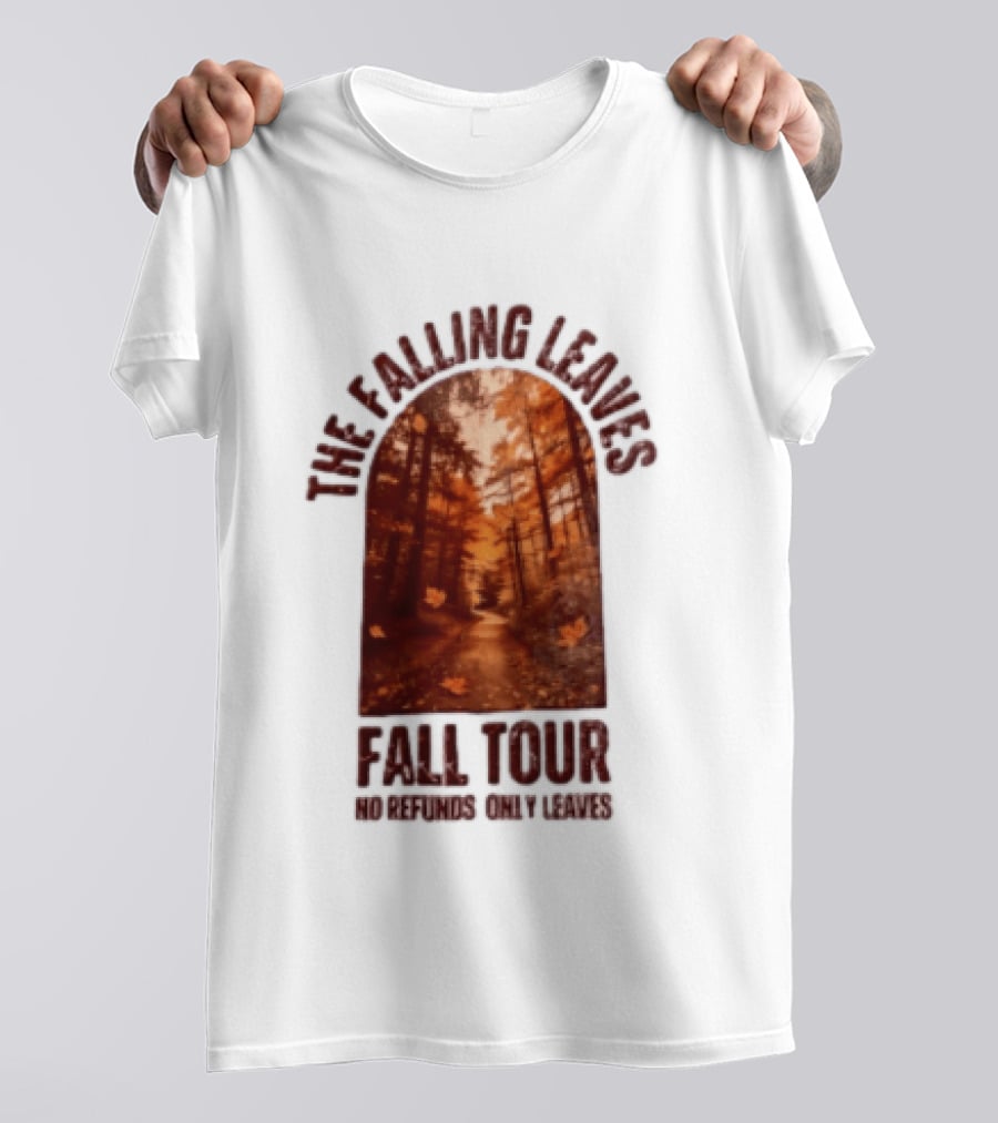 The Falling Leaves Fall Tour No Refunds Only Leaves Forest Path Autumn Archway T-Shirt