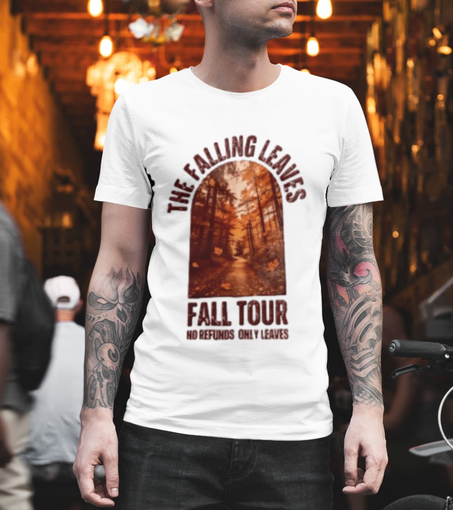 The Falling Leaves Fall Tour No Refunds Only Leaves Forest Path Autumn Archway T-Shirt