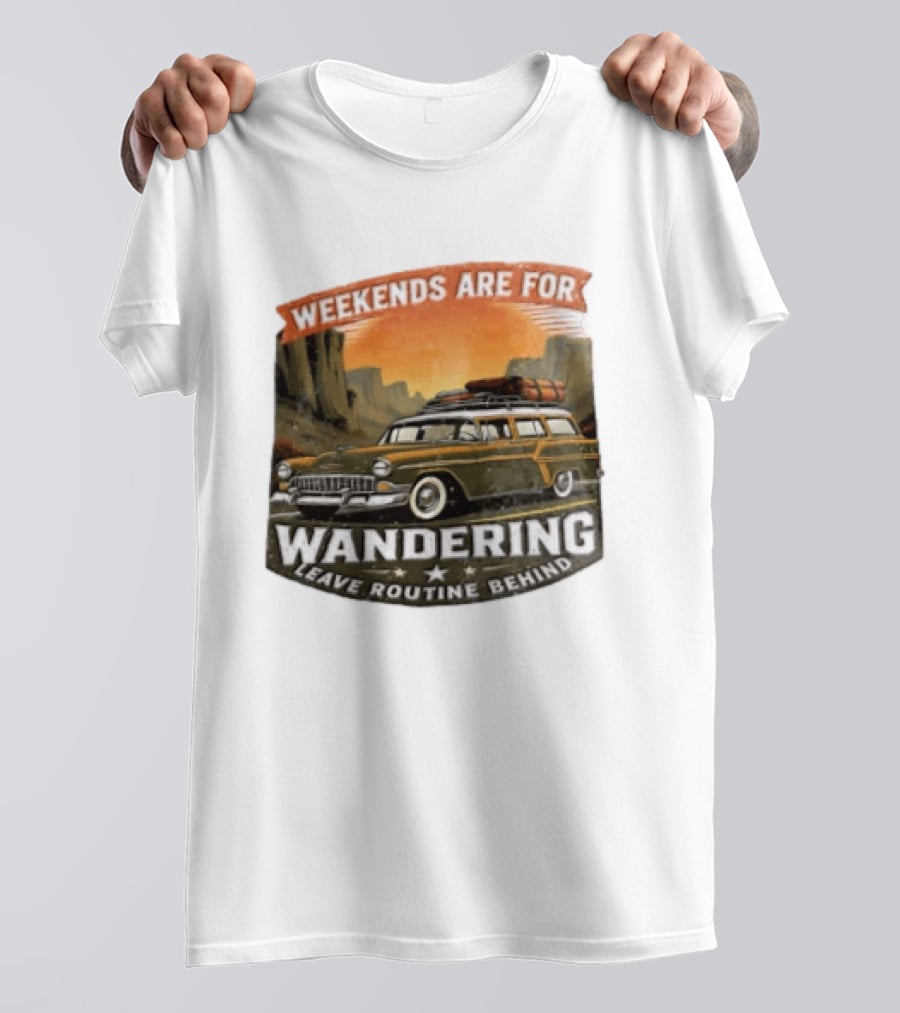 Weekends Are For Wandering Station Wagon Canyon Landscape Leave Routine Behind T-Shirt
