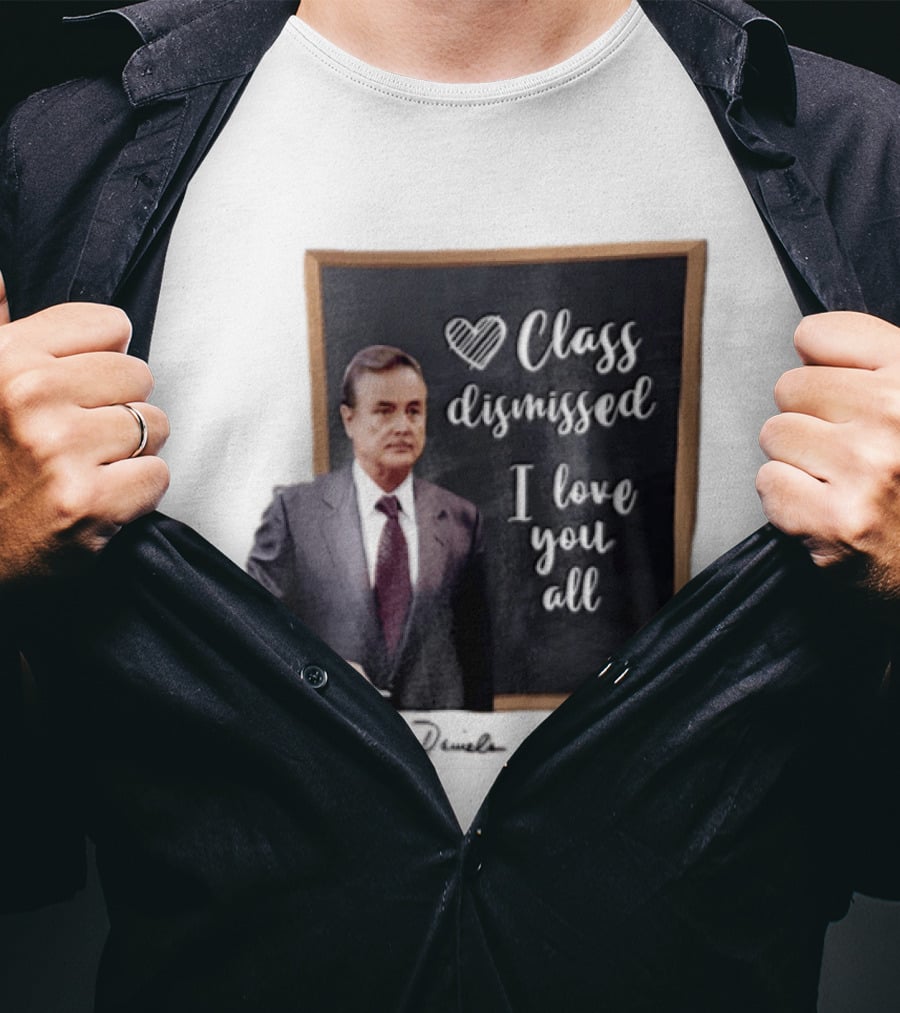 William Daniels Class Dismissed I Love You All Man In Suit Standing Before Blackboard T-Shirt