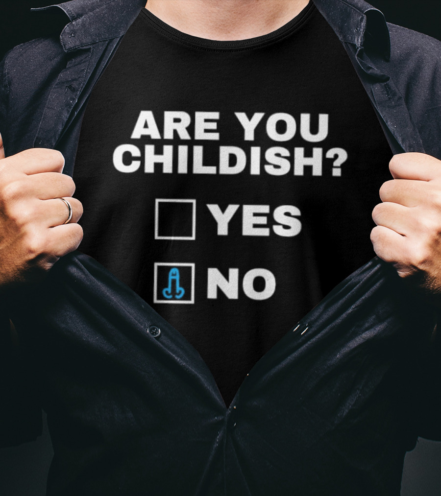 Are You Childish Yes No With Funny Middle Finger T-Shirt