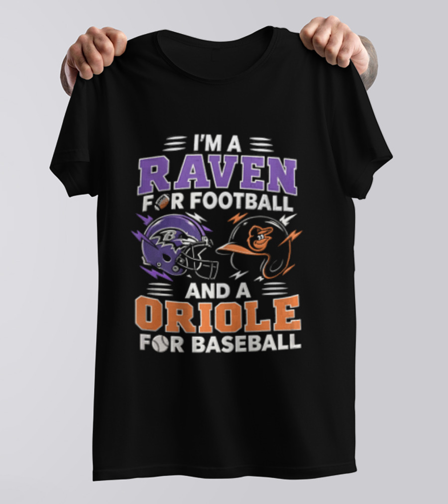 I'm A Raven For Football And An Oriole For Baseball T-Shirt