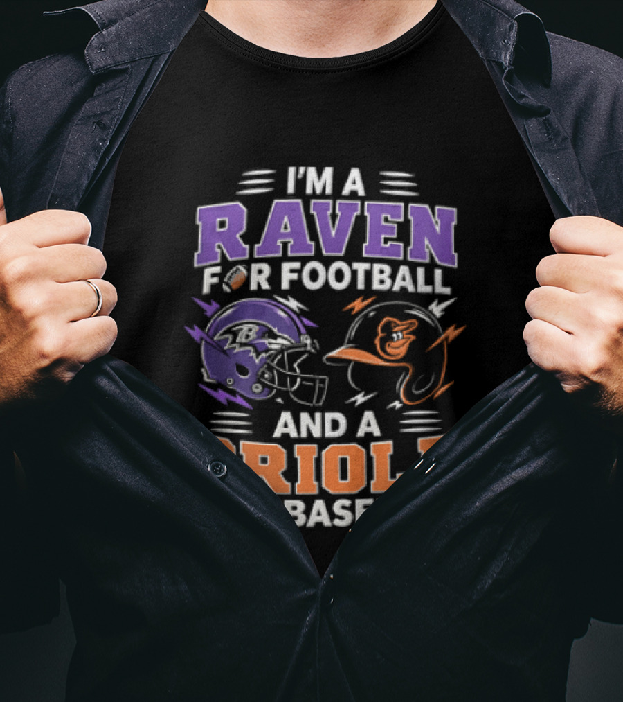 I'm A Raven For Football And An Oriole For Baseball T-Shirt