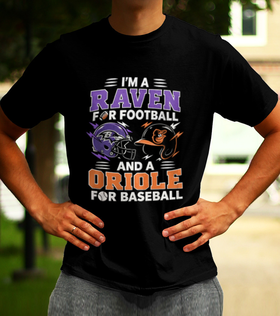 I'm A Raven For Football And An Oriole For Baseball T-Shirt