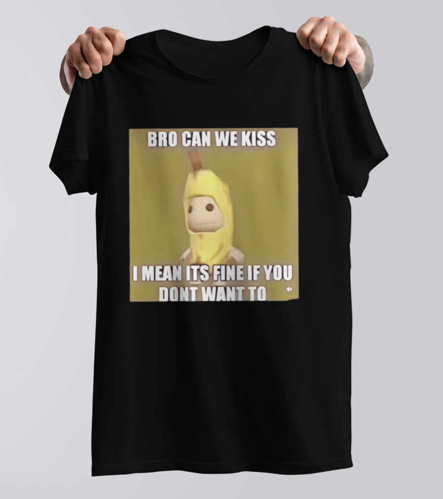 Bro Can We Kiss Banana Costume Funny Meme Humor T-Shirt
