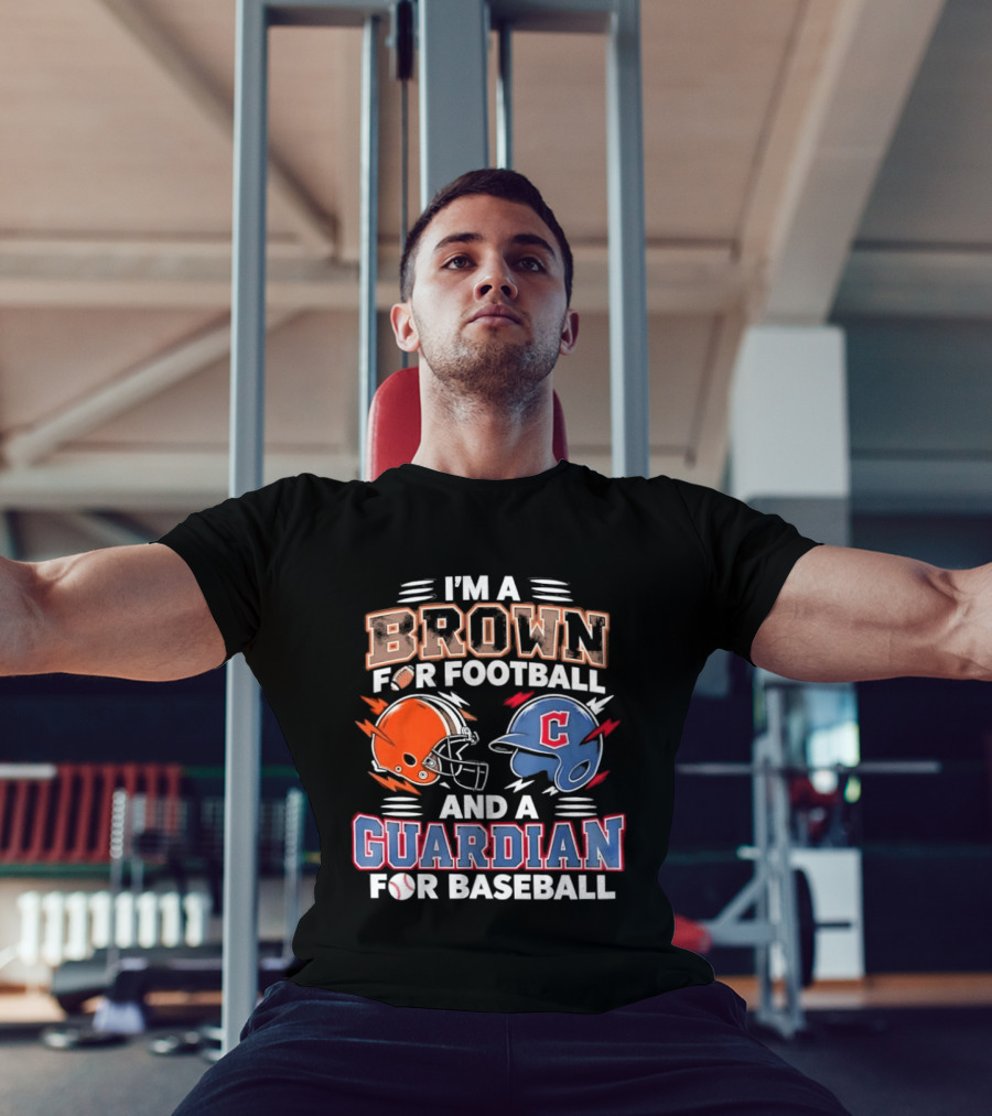 I'm A Brown For Football And A Guardian For Baseball Helmets T-Shirt