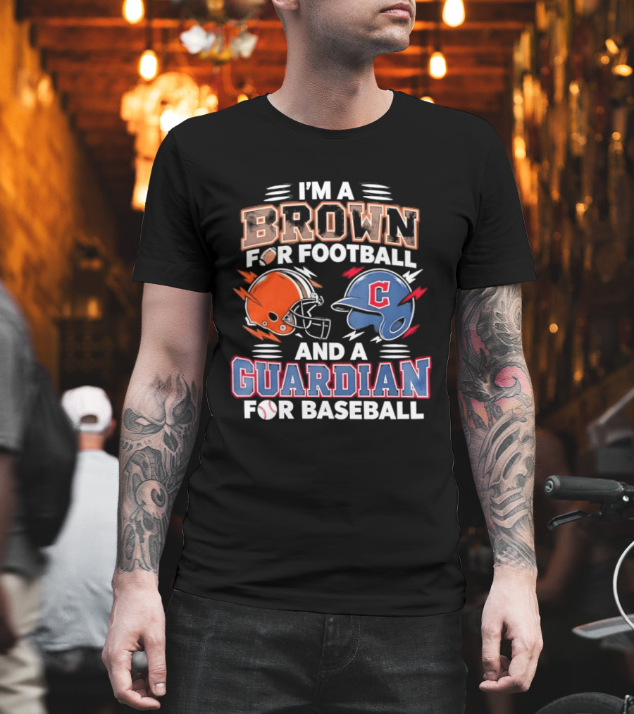 I'm A Brown For Football And A Guardian For Baseball Helmets T-Shirt