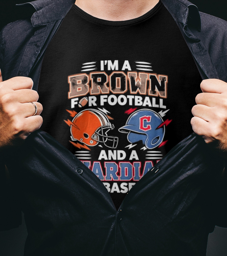 I'm A Brown For Football And A Guardian For Baseball Helmets T-Shirt