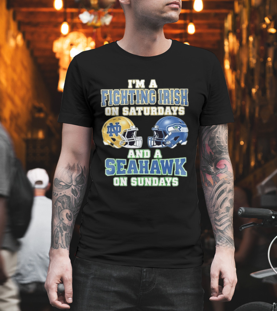 I'm A Fighting Irish On Saturdays And A Seahawk On Sundays Notre Dame Seattle Football Fan Gear T-Shirt