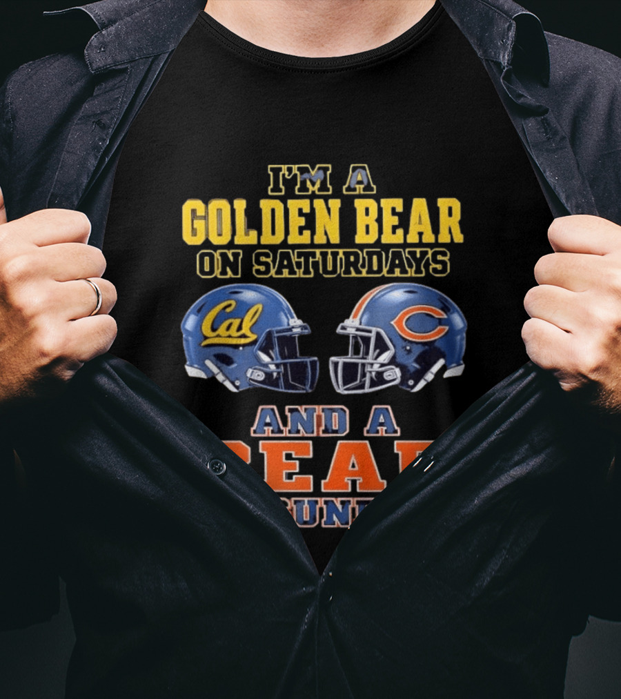 I'm A Golden Bear On Saturdays And A Bear On Sundays Cal Bears And Chicago Bears Football Fan Gear T-Shirt
