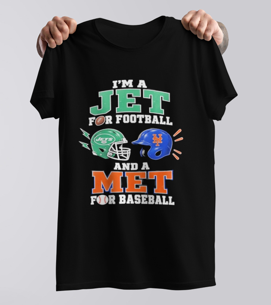 I'm A Jet For Football And A Met For Baseball Jets Helmet Mets Helmet T-Shirt