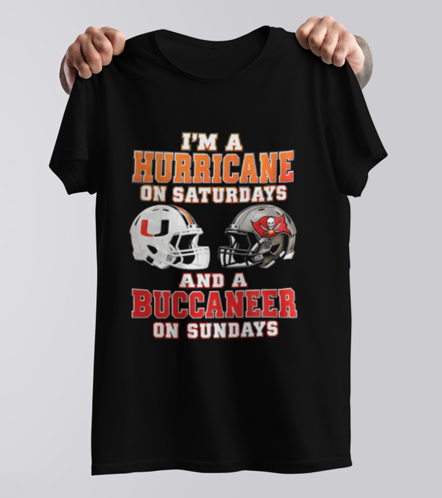 I'm A Hurricane On Saturdays And A Buccaneer On Sundays Miami Hurricanes Tampa Bay Buccaneers T-Shirt